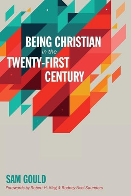 Being Christian in the Twenty-First Century(English, Paperback, Gould Sam)