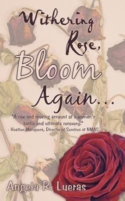 Withering Rose, Bloom Again ...(English, Paperback, Lueras Angela R)