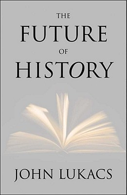 The Future of History(English, Hardcover, Lukacs John R.)