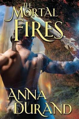 The Mortal Fires(English, Paperback, Durand Anna)