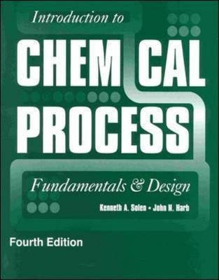 LSC (BRIGHAM YOUNG UNIV PROVO) : CPSX Intro to Chemical Processes 4/e (BYU)  - Fundamentals and Design(English, Paperback, Solen Kenneth)