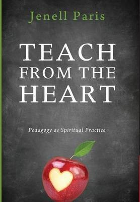 Teach from the Heart(English, Hardcover, Paris Jenell)