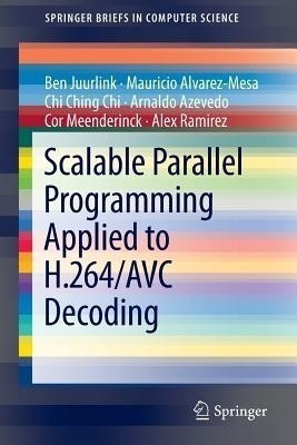 Scalable Parallel Programming Applied to H.264/AVC Decoding(English, Paperback, Juurlink Ben)