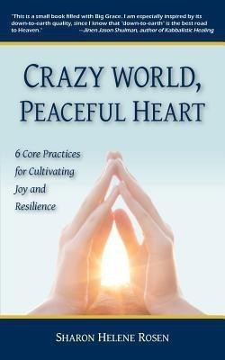 Crazy World, Peaceful Heart(English, Paperback, Rosen Sharon Helene)