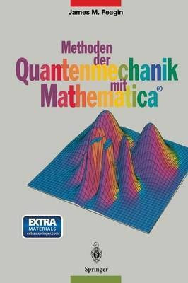 Methoden der Quantenmechanik mit Mathematica (R)(German, Paperback, Feagin James M.)