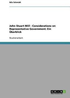 John Stuart Mill - Considerations on Representative Government(German, Paperback, Schmidt Nils)
