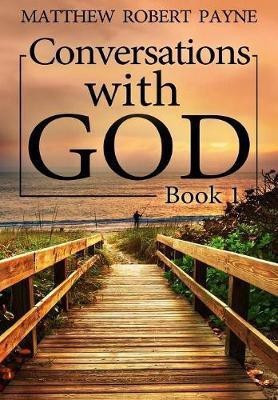 Conversations with God(English, Hardcover, Payne Matthew Robert)
