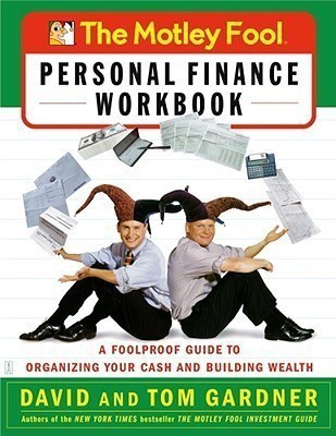 Motley Fool Personal Finance Workbo  - A Foolproof Guide to Organizing Your Cash and Building Wealth(English, Undefined, Gardner)