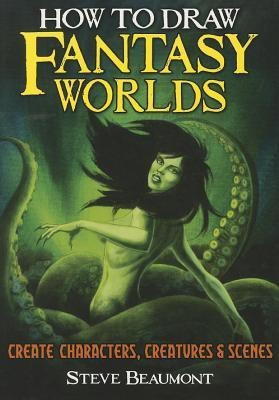 How to Draw Fantasy Worlds(English, Paperback, Beaumont Steve)