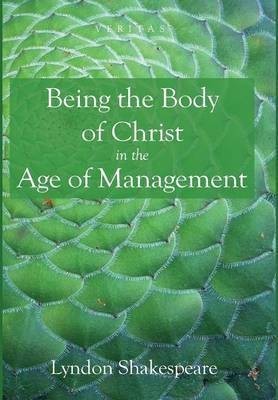 Being the Body of Christ in the Age of Management(English, Hardcover, Shakespeare Lyndon)