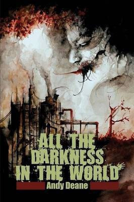 All the Darkness in the World(English, Paperback, Deane Andy)