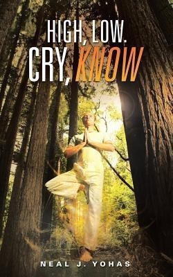 High, Low. Cry, Know(English, Paperback, Yohas Neal J)