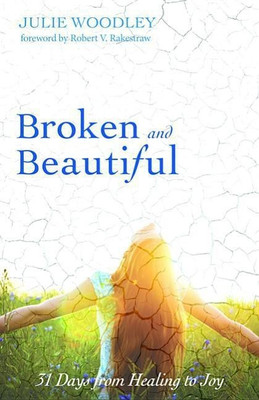 Broken and Beautiful(English, Paperback, Woodley Julie)
