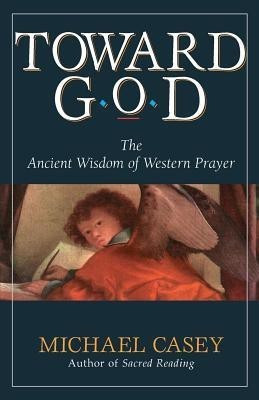 Toward God  - The Ancient Wisdom of Western Prayer(English, Paperback, Casey Michael OCSO)
