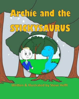 Archie and the Stickysaurus(English, Paperback, Hefft Steve)
