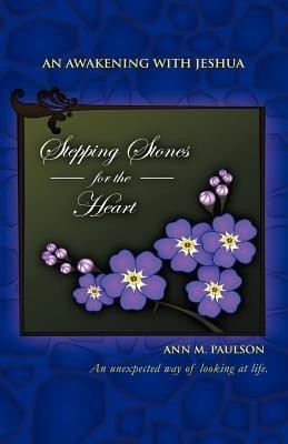 Stepping Stones for the Heart(English, Paperback, Paulson Ann M)