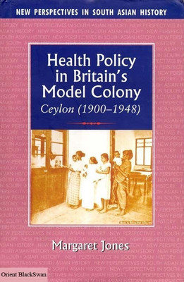 Health Policy in Britain's Model Colony Ceylon (1990-1948)(English, Hardcover, Jones Margaret)