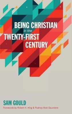 Being Christian in the Twenty-First Century(English, Hardcover, Gould Sam)