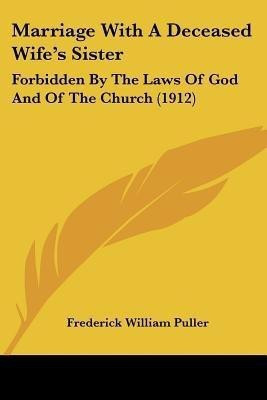 Marriage With A Deceased Wife's Sister(English, Paperback, Puller Frederick William)