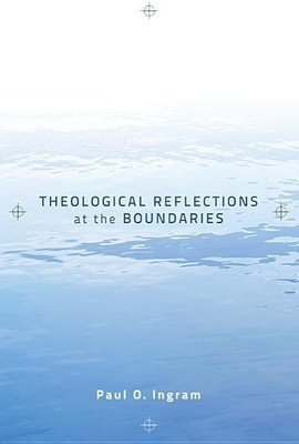 Theological Reflections at the Boundaries(English, Hardcover, Ingram Paul O)