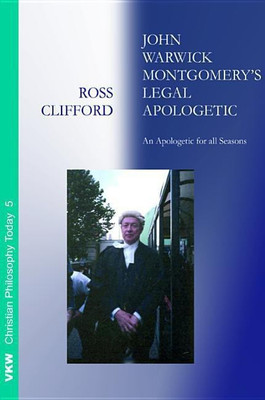 John Warwick Montgomery's Legal Apologetic(English, Paperback, Clifford Ross)