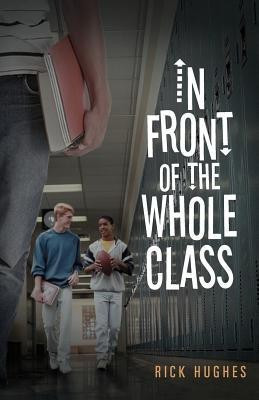 In Front of the Whole Class(English, Paperback, Hughes Rick)