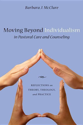 Moving Beyond Individualism in Pastoral Care and Counseling(English, Hardcover, McClure Barbara J)