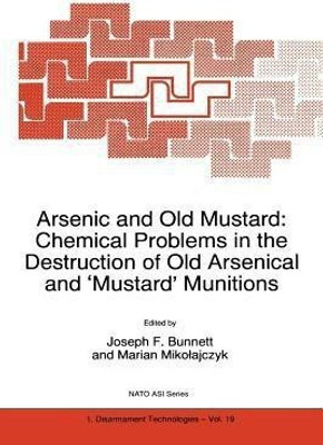 Arsenic and Old Mustard: Chemical Problems in the Destruction of Old Arsenical and `Mustard' Munitions(English, Paperback, unknown)