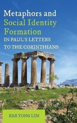 Metaphors and Social Identity Formation in Paul's Letters to the Corinthians(English, Hardcover, Lim Kar Yong)