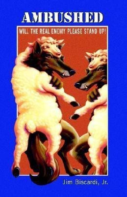 Ambushed - Will The Real Enemy Please Stand Up!(English, Paperback, Biscardi Jr Jim)