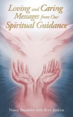 Loving and Caring Messages from Our Spiritual Guidance(English, Paperback, Beardsley Nancy)