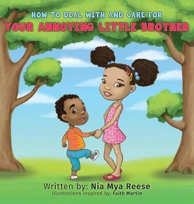 How to Deal with and Care for Your Annoying Little Brother(English, Hardcover, Reese Nia Mya)