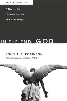 In the End, God . . .(English, Hardcover, Robinson John a T)