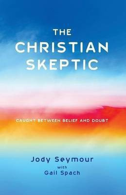 The Christian Skeptic(English, Paperback, Seymour Jody)