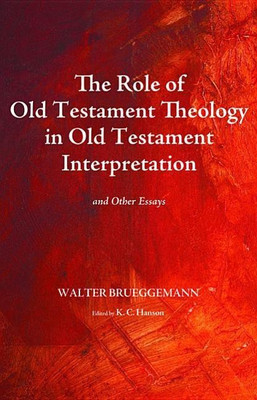 The Role of Old Testament Theology in Old Testament Interpretation(English, Hardcover, Brueggemann Walter)