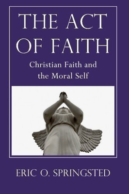 The Act of Faith(English, Paperback, Springsted Eric O)
