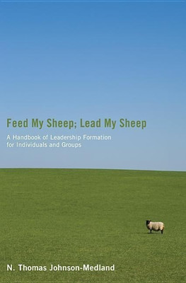 Feed My Sheep; Lead My Sheep(English, Hardcover, Johnson-Medland N Thomas)