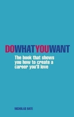 Do What You Want(English, Paperback, Bate Nicholas)