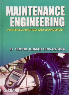 Maintenance Engineering Principles, Practices & Management(English, Paperback, Srivastava Sushil Kumar)