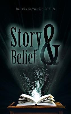 Story and Belief(English, Paperback, Thurecht Karen Dr PhD)