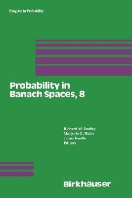 Probability in Banach Spaces, 8: Proceedings of the Eighth International Conference(English, Hardcover, unknown)