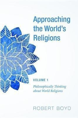 Approaching the World's Religions, Volume 1(English, Hardcover, Boyd Robert Professor of Pediatrics)