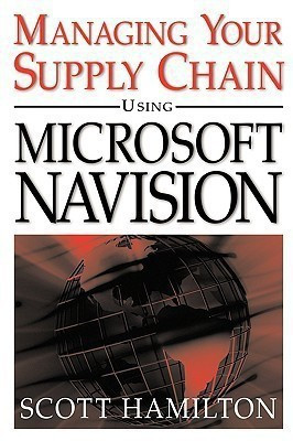 Managing Your Supply Chain Using Microsoft Navision(English, Paperback, Hamilton Scott)