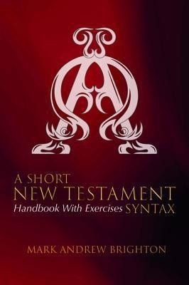 A Short New Testament Syntax(English, Paperback, Brighton Mark Andrew)