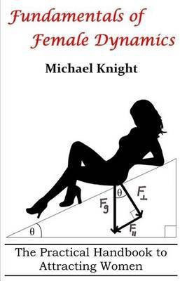 Fundamentals of Female Dynamics(English, Paperback, Knight Michael)