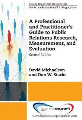 A Professional and Practitioner's Guide to Public Relations Research, Measurement, and Evaluation(English, Paperback, Michaelson David)