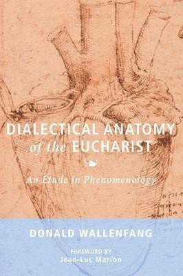 Dialectical Anatomy of the Eucharist(English, Paperback, Wallenfang Donald)
