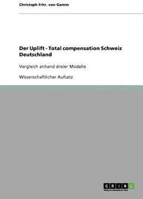 Der Uplift - Total compensation Schweiz Deutschland(German, Paperback, Frhr Von Gamm Christoph)