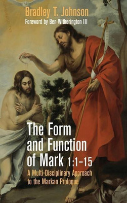 The Form and Function of Mark 1:1-15(English, Hardcover, Johnson Bradley T)