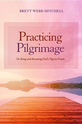 Practicing Pilgrimage(English, Hardcover, Webb-Mitchell Brett)